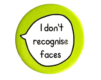 I Don't Recognise Faces - Pin Badge Button