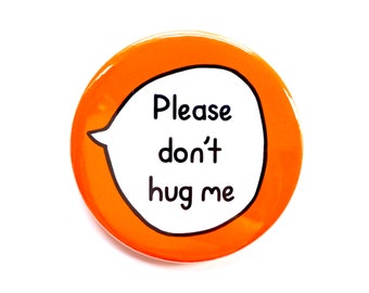 Please Don’t Hug Me - Don’t Touch Pin Badge Button