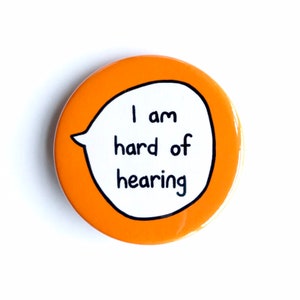 I Am Hard of Hearing - Pin Badge Button