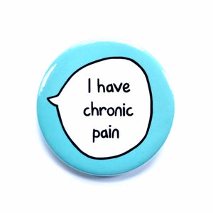 I Have Chronic Pain - Pin Badge Button