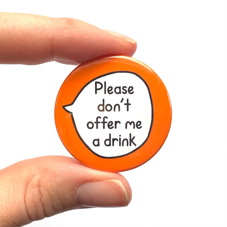 Please Don't Offer Me A Drink Pin Badge Button image 2