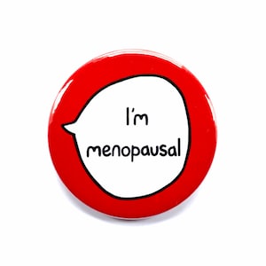 I&#39;m Menopausal - Menopause Pin Badge Button