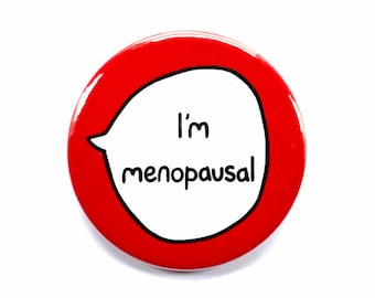 I'm Menopausal - Menopause Pin Badge Button