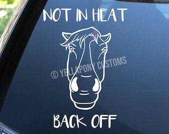 Custom Grumpy Mare Stare "Not In Heat Back Off" Decal - Horse Western Rodeo Equestrian Equine Car/Truck/Trailer Sticker