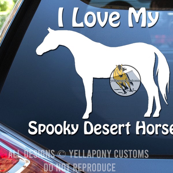 I Love My Spooky Desert Horse | High Quality Window Vinyl Sticker for Arabian Horse Lovers | Original Custom Equine Car/Truck/Trailer Decal