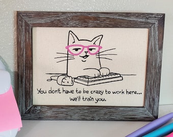 You don't have to be crazy to work here, We'll train you ~ Funny Cat Office Desk Decor ~ Kitty Desk Accessories ~ Cute Cubicle Decoration