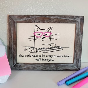 You don't have to be crazy to work here, We'll train you ~ Funny Cat Office Desk Decor ~ Kitty Desk Accessories ~ Cute Cubicle Decoration