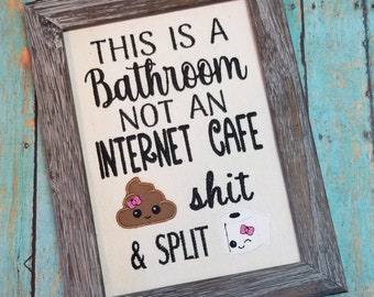 This is a Bathroom ~ Not an Internet Cafe ~ Funny Bathroom Sign ~ Teen Bath Decor ~ Half Bath Wall Art ~ Embroidered Sign for Powder Room