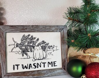 It Wasn't Me Christmas Cat Sign ~ Cat Room Decor ~ Cat Lover Gift Idea~ Xmas Tree Kitty Kat  ~ Cat Desk Accessories ~ Crazy Cat Lady Art