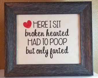 Funny Bathroom Sign ~ Here I Sit Broken Hearted Had to Poop Only Farted  ~ Fun Bath Decor, Embroidered Burlap, Rustic Farmhouse Bathroom Art