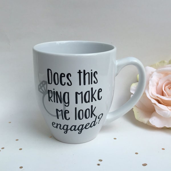 Does this ring make me look engaged? Engagement Future Mrs Mug, Engagement Gift, Bridal Shower Gift, Engagement Mug