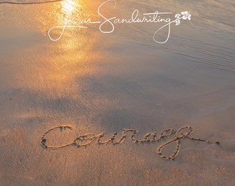 Courage word, courage written in the sand, sunset photo, sand writing, beach writing, beach words, inspirational art