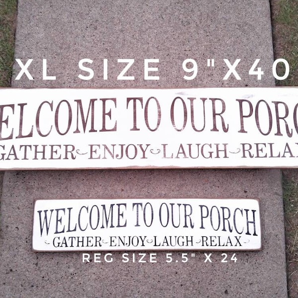 XL Welcome to our Porch sign, 9X40 Primitive porch signs, wood front door entry sign, LARGE farmhouse wall decor, gather enjoy laugh relax
