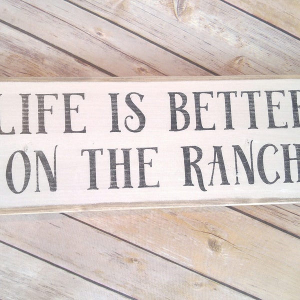 Life is Better on the Ranch, Rustic Ranch Sign, Rancher gift, Western Sign, Ranch Life, Ranch Decor, Farmhouse wall decor, cattle rancher