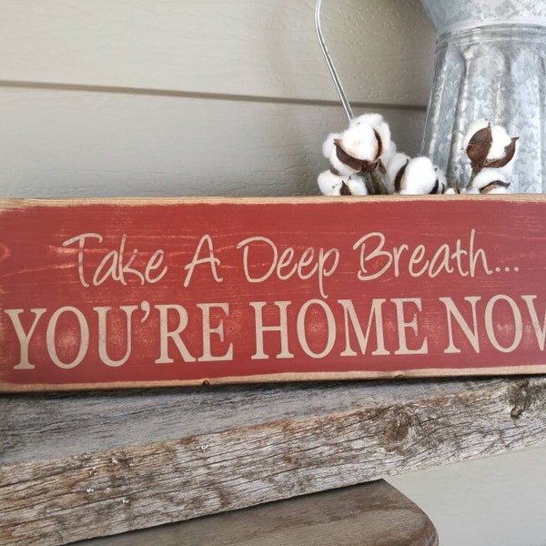 Take a Deep Breath You're Home Now Sign, Rustic wood home sign, Farmhouse wall decor, New home welcome, Housewarming gift, entry way, 5.5x18