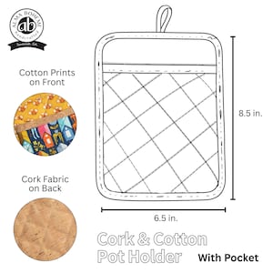 May include: A quilted pot holder with a cork back and cotton print front. The pot holder is 8.5 inches tall and 6.5 inches wide, with a pocket. The front features colorful prints, and the back is made of cork fabric.