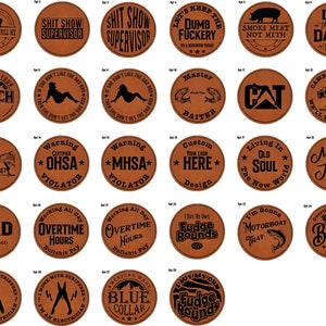 May include: Twenty-four round leather coasters with various designs and sayings. The coasters feature black text and graphics on a brown leather background. Some of the sayings include "Shit Show Supervisor", "I'm Gonna Motorboat That", "Dad Est. 2016", and "Overtime Hours Bullshit Pay".