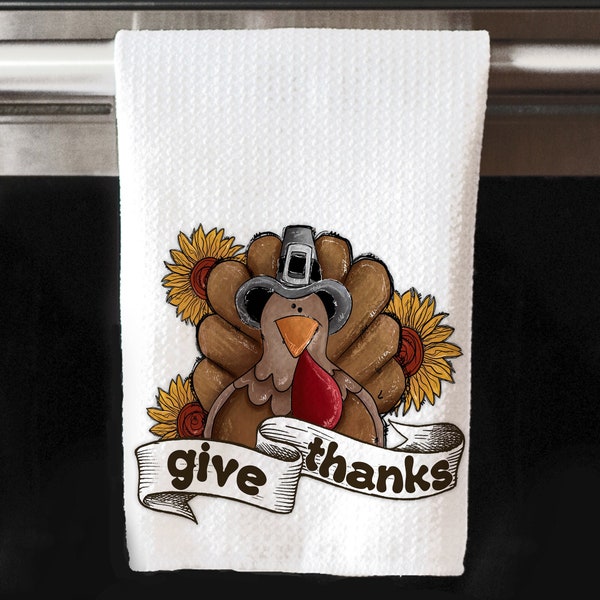 Thanksgiving Turkey Give Thanks Kitchen Towel, Thanksgiving Dish Cloth, Turkey Kitchen Towel