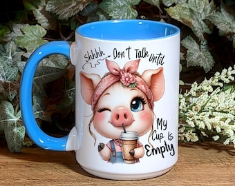 Adorable Pig Coffee Mug, Don't Talk Until My Cup Is Empty, Funny Gift Mug. Pig Lover Gift, Novelty Gift, Funny Pig Coffee Cup, Coffee Gift