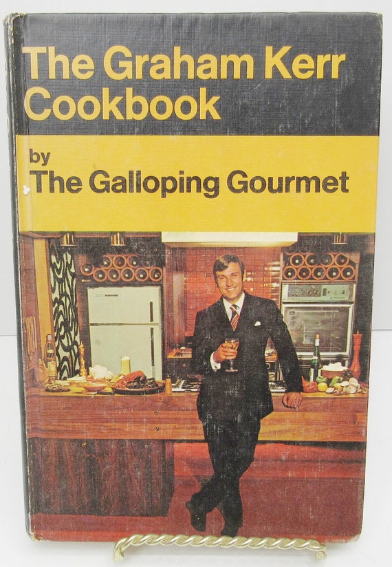 The Graham Kerr Cookbook By The Galloping Gourmet G6 Etsy