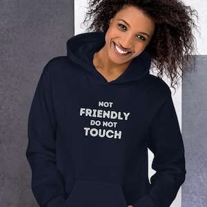 Not Friendly Do Not Touch hooded sweatshirt, funny anti-social hoodie, nope, not today, no thanks, leave me alone, Unisex Hoodie