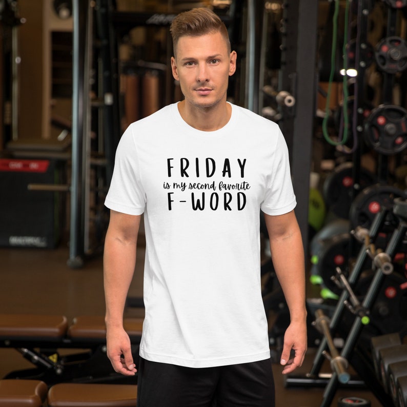 Friday is My Second Favorite Fword T Shirt, Funny End of the Week Tee