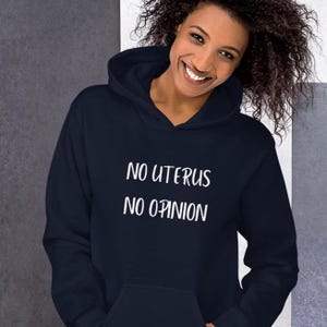 No Uterus, No Opinion hooded sweatshirt, reproductive rights hoodie, feminism, Roe vs Wade, 1973, mind your own uterus, Unisex Hoodie