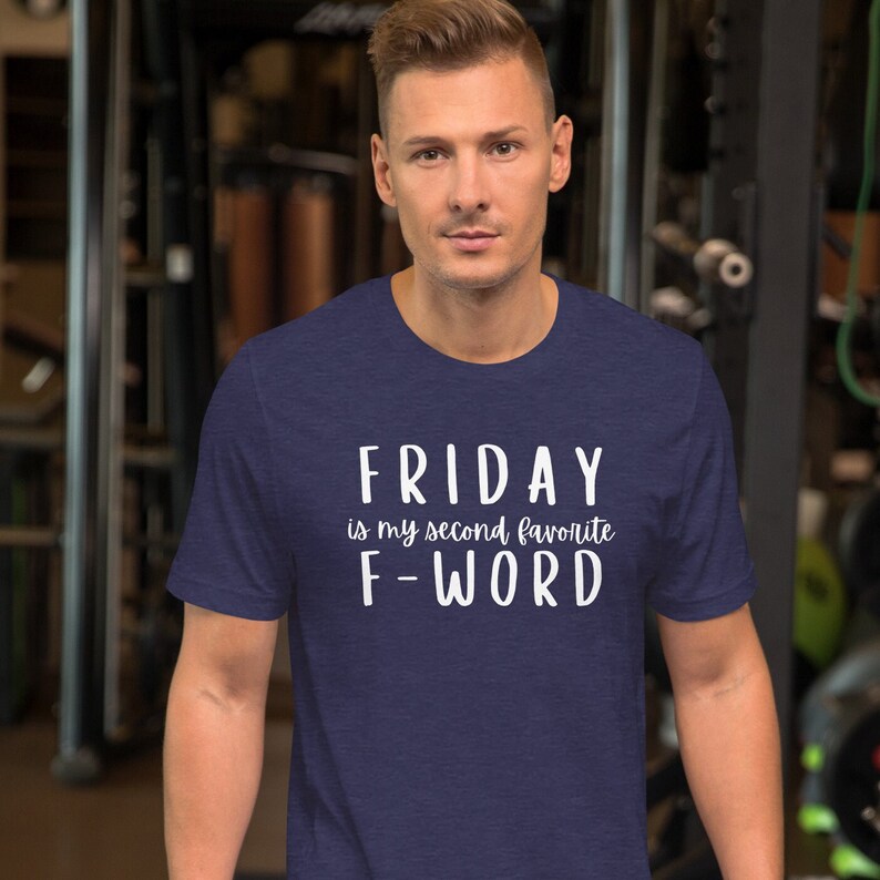 Friday is My Second Favorite Fword T Shirt, Funny End of the Week Tee