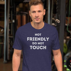 Not Friendly Do Not Touch t shirt, funny anti-social tee, nope, not today, no thanks, leave me alone, Unisex t-shirt