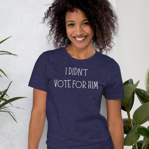 I didn&#39;t vote for Him t shirt, don&#39;t blame me, I voted for her, Anti-Trump tee, election 2024, democrat, Unisex t-shirt