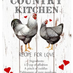 May include: A white wooden sign with the text "COUNTRY KITCHEN" and "RECIPE FOR LOVE" in black lettering. The sign features a black and white illustration of two chickens with red hearts.