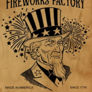 May include: A vintage-style poster advertising Uncle Sam's Fireworks Factory. The poster features a cartoon illustration of Uncle Sam wearing a top hat and holding fireworks. The text on the poster reads "Uncle Sam's Fireworks Factory", "Made in America", "Since 1776", "Sparklers", "Bottle Rockets", and "Roman Candles".