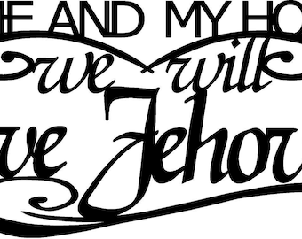 Metal wall words &quot; As for me and my household we will serve JEHOVAH&quot;
