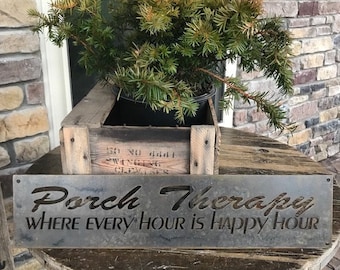 CUSTOM Metal porch sign ,Porch Therapy Where Every Hour is Happy Hour