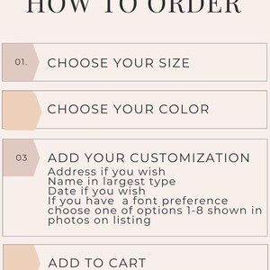 May include: A light pink instructional graphic titled HOW TO ORDER with four steps: 01. CHOOSE YOUR SIZE, CHOOSE YOUR COLOR, 03 ADD YOUR CUSTOMIZATION including address, name, date, and font options 1-8, and ADD TO CART. The text is dark brown.