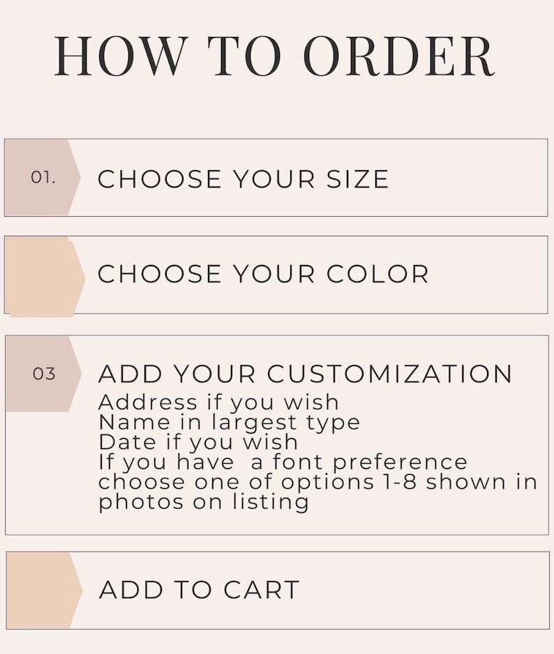 Puede incluir: Un gr&aacute;fico de instrucciones rosa claro titulado HOW TO ORDER con cuatro pasos: 01. CHOOSE YOUR SIZE, CHOOSE YOUR COLOR, 03 ADD YOUR CUSTOMIZATION incluyendo direcci&oacute;n, nombre, fecha y opciones de fuente 1-8, y ADD TO CART. Texto negro sin remates.