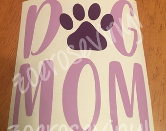 Dog Mom Vinyl Decal Sticker - Pick Your Colors