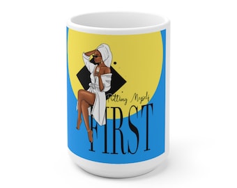 15oz Coffee Mug | Putting Myself First | Black Woman | Gift Mug | For Her | Self Care