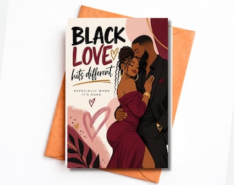 May include: A greeting card featuring an illustration of a couple embracing. The text reads BLACK LOVE hits different. ESPECIALLY WHEN IT'S OURS. The person on the left wears a burgundy off-shoulder dress, and the person on the right wears a black suit.