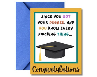 Graduation Card | Since You Got Your Degree and You Know Every F*cking Thing | GC-GRA006