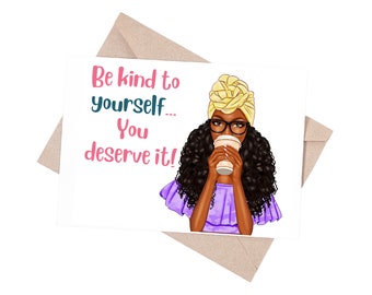 Be Kind to Yourself, Kindness, Just Because  Greeting Card, Black Girl, African American, Cards for Black Women, Encouragement