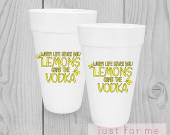 When Life Given You Lemons Grab The Vodka Cups | 16 oz Foam Drinkware Set | Lemon Cups | Summer Cups