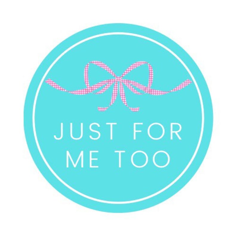 May include: A turquoise blue circle with a white border and a pink gingham bow. The text "Just for me too" is written in white letters.
