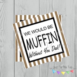 Targhette stampabili del giorno del papà, muffin senza di te tag, Download istantaneo, papà tag, tag del giorno del papà, estate, papà partito, muffin per papà