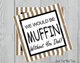 Father's Day Printable Tags, Muffin Without You tags, Instant Download, Dad Tags, Father's Day Tags, Summer, Dad Party, Muffins for Dad