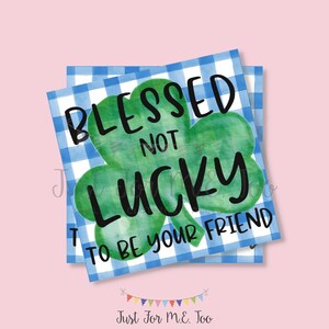 St. Patrick&#39;s Day Printable Tags, Instant Download, Blessed not Lucky Tags, Classroom, Shamrock Tag, Treats, Clover, Lucky, Blessed, Friend