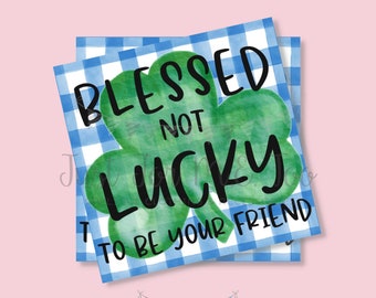 St. Patrick's Day Printable Tags, Instant Download, Blessed not Lucky Tags, Classroom, Shamrock Tag, Treats, Clover, Lucky, Blessed, Friend