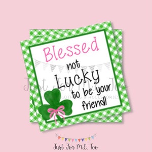 St. Patrick&#39;s Day Printable Tags, Instant Download, Blessed not Lucky Tags, Classroom, Shamrock Tag, Treats, Clover, Lucky, Blessed, Friend