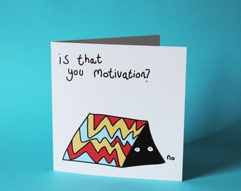 Is That You Motivation? - Greeting Card