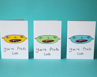 You're Propa Lush - Greeting Card